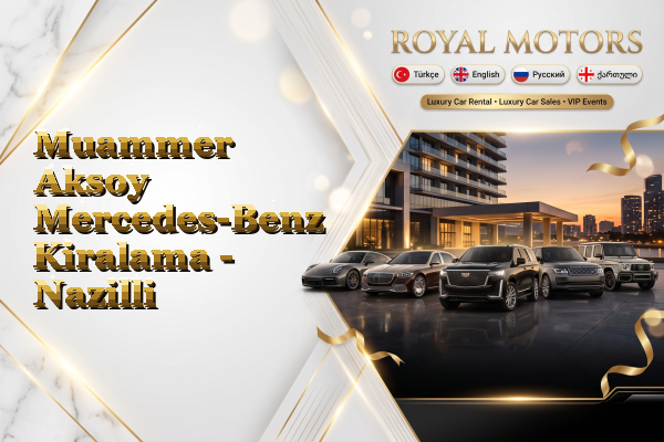Muammer Aksoy Mercedes-Benz Kiralama - Nazilli