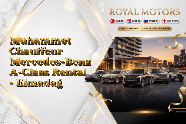 Muhammet Chauffeur Mercedes-Benz A-Class Rental - Elmadağ