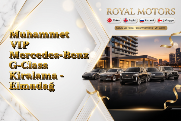 Muhammet VIP Mercedes-Benz G-Class Kiralama - Elmadağ