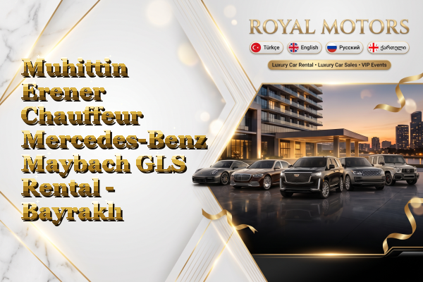 Muhittin Erener Chauffeur Mercedes-Benz Maybach GLS Rental - Bayraklı