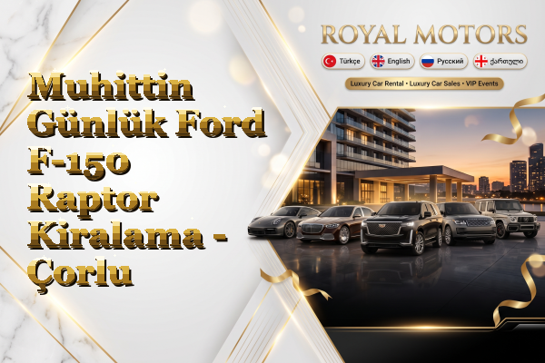 Muhittin Günlük Ford F-150 Raptor Kiralama - Çorlu
