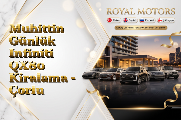 Muhittin Günlük Infiniti QX80 Kiralama - Çorlu