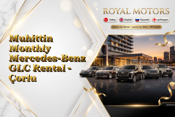 Muhittin Monthly Mercedes-Benz GLC Rental - Çorlu