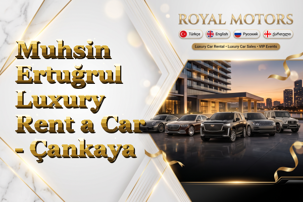 Muhsin Ertuğrul Luxury Rent a Car - Çankaya