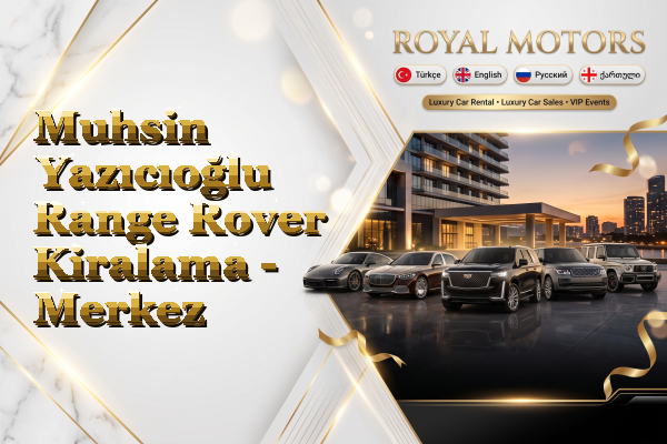 Muhsin Yazıcıoğlu Range Rover Kiralama - Merkez
