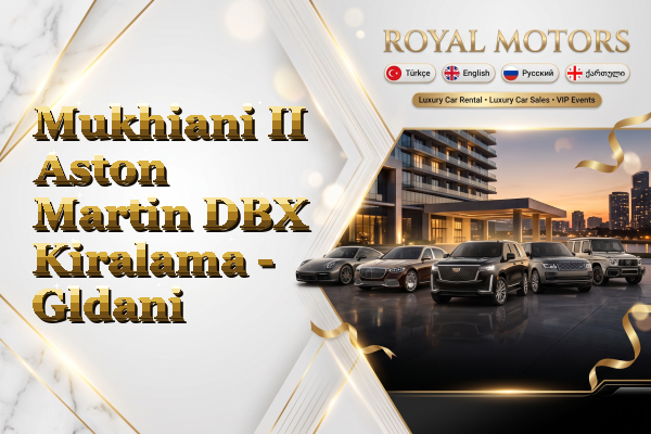 Mukhiani II Aston Martin DBX Kiralama - Gldani