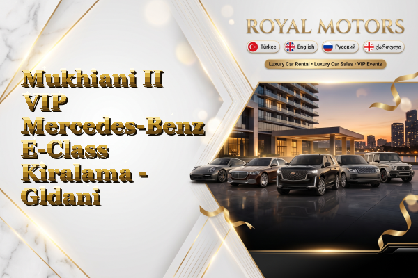 Mukhiani II VIP Mercedes-Benz E-Class Kiralama - Gldani
