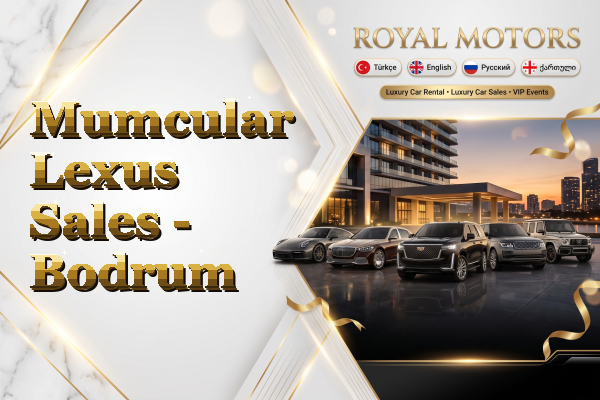 Mumcular Lexus Sales - Bodrum