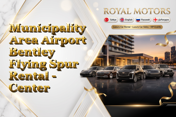 Municipality Area Airport Bentley Flying Spur Rental - Center