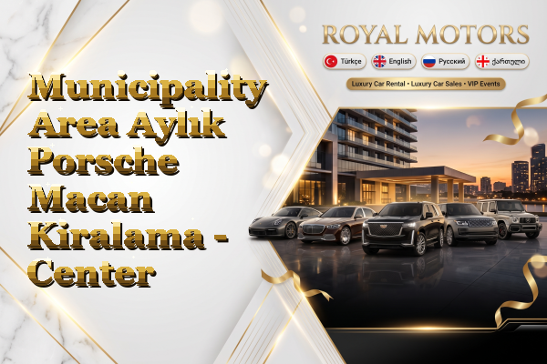 Municipality Area Aylık Porsche Macan Kiralama - Center