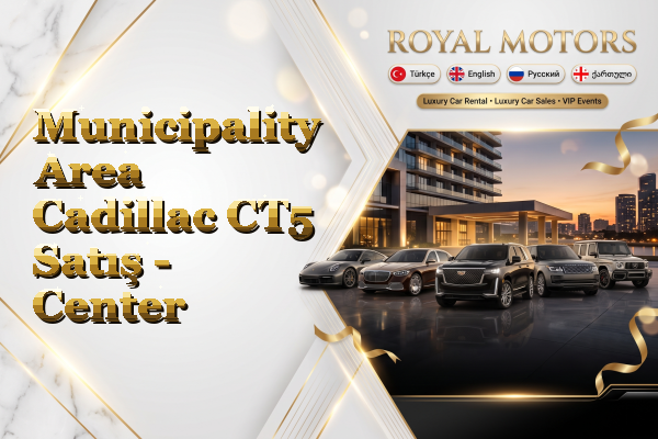Municipality Area Cadillac CT5 Satış - Center