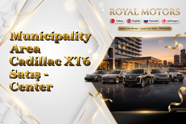 Municipality Area Cadillac XT6 Satış - Center