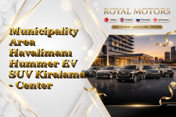 Municipality Area Havalimanı Hummer EV SUV Kiralama - Center