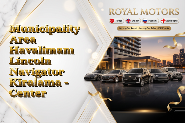 Municipality Area Havalimanı Lincoln Navigator Kiralama - Center