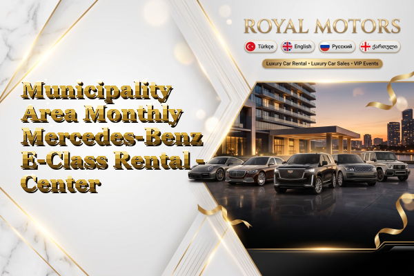 Municipality Area Monthly Mercedes-Benz E-Class Rental - Center