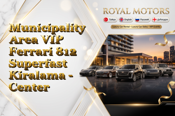 Municipality Area VIP Ferrari 812 Superfast Kiralama - Center