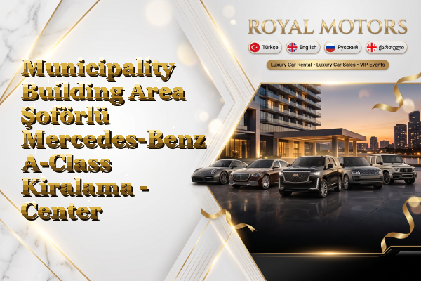 Municipality Building Area Şoförlü Mercedes-Benz A-Class Kiralama - Center