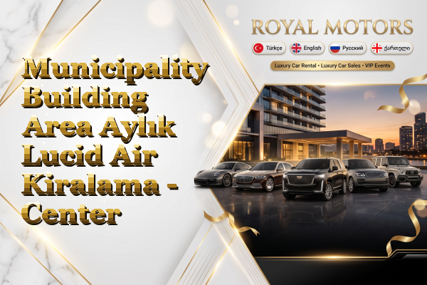 Municipality Building Area Aylık Lucid Air Kiralama - Center