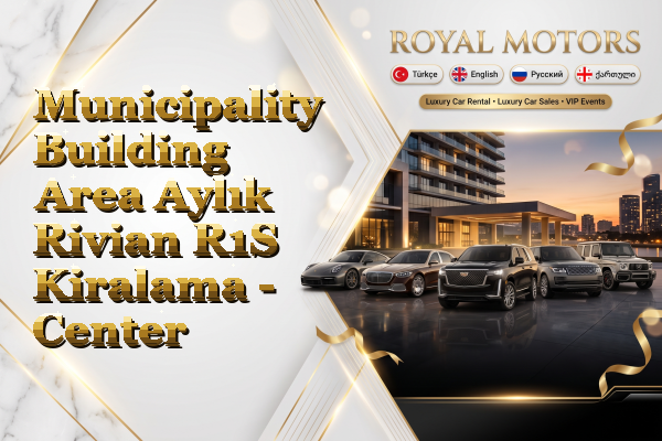Municipality Building Area Aylık Rivian R1S Kiralama - Center