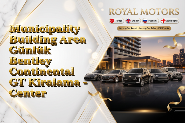 Municipality Building Area Günlük Bentley Continental GT Kiralama - Center