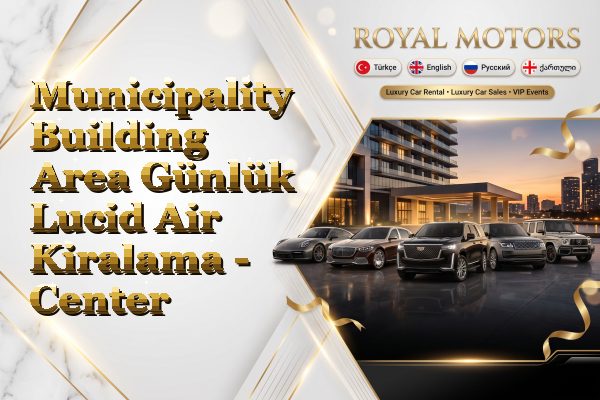 Municipality Building Area Günlük Lucid Air Kiralama - Center