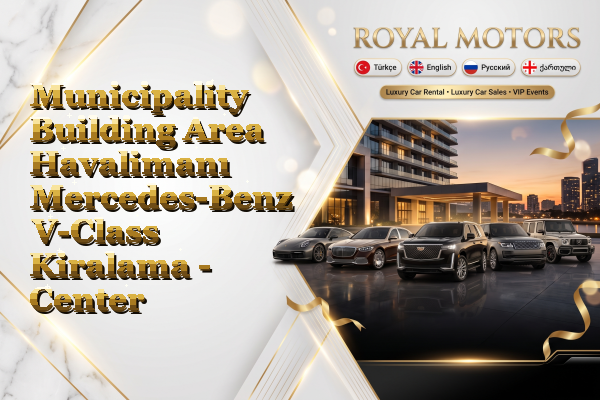 Municipality Building Area Havalimanı Mercedes-Benz V-Class Kiralama - Center