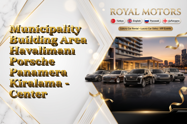 Municipality Building Area Havalimanı Porsche Panamera Kiralama - Center