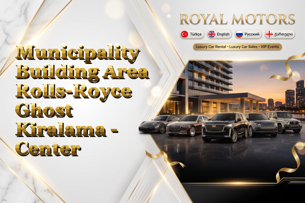 Municipality Building Area Rolls-Royce Ghost Kiralama - Center