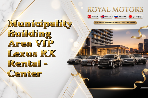 Municipality Building Area VIP Lexus RX Rental - Center