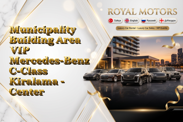 Municipality Building Area VIP Mercedes-Benz C-Class Kiralama - Center