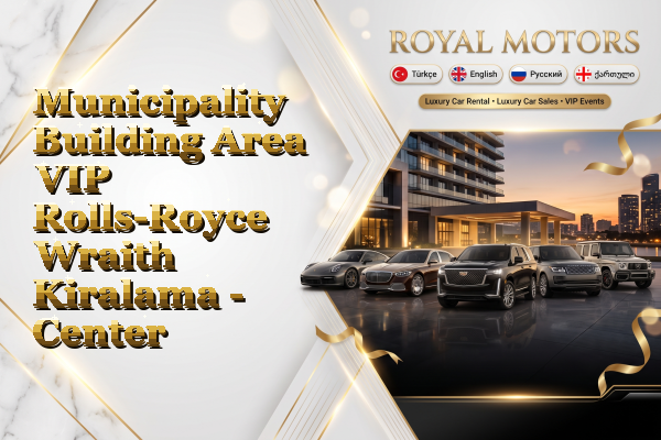 Municipality Building Area VIP Rolls-Royce Wraith Kiralama - Center