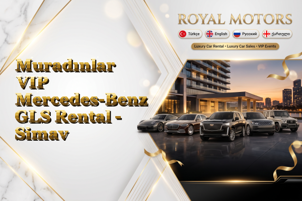 Muradınlar VIP Mercedes-Benz GLS Rental - Simav