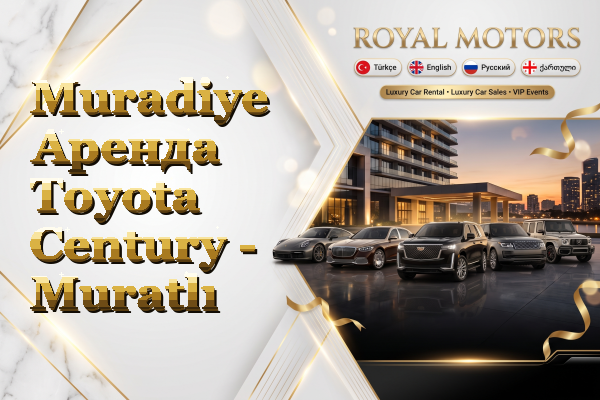 Muradiye Аренда Toyota Century - Muratlı