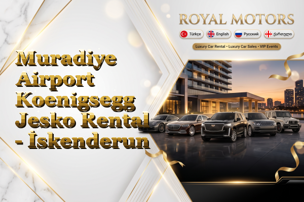Muradiye Airport Koenigsegg Jesko Rental - İskenderun