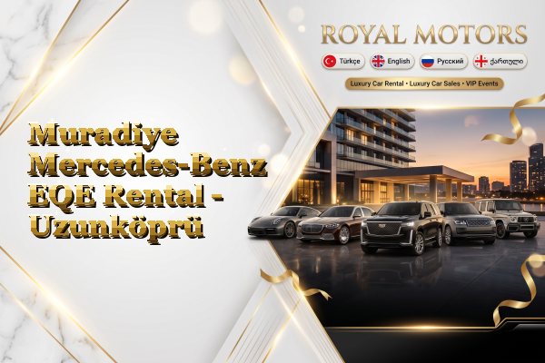 Muradiye Mercedes-Benz EQE Rental - Uzunköprü