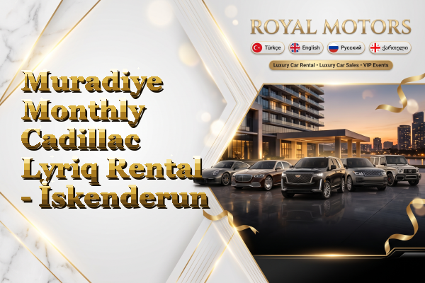Muradiye Monthly Cadillac Lyriq Rental - İskenderun