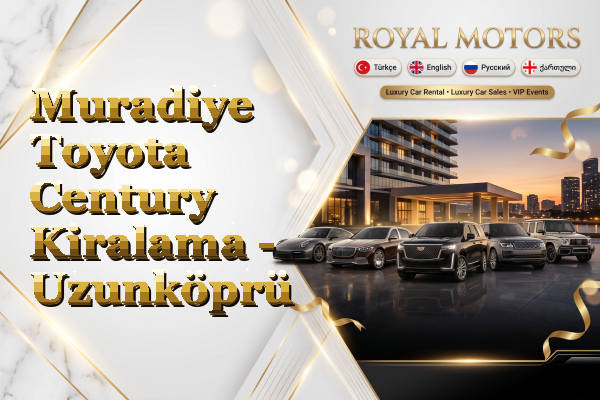 Muradiye Toyota Century Kiralama - Uzunköprü