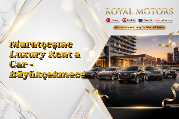 Muratçeşme Luxury Rent a Car - Büyükçekmece