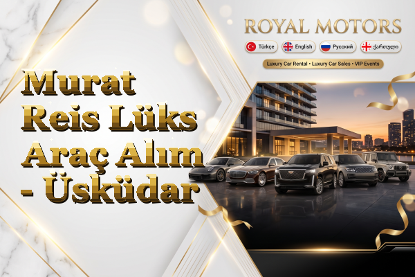 Murat Reis Lüks Araç Alım - Üsküdar