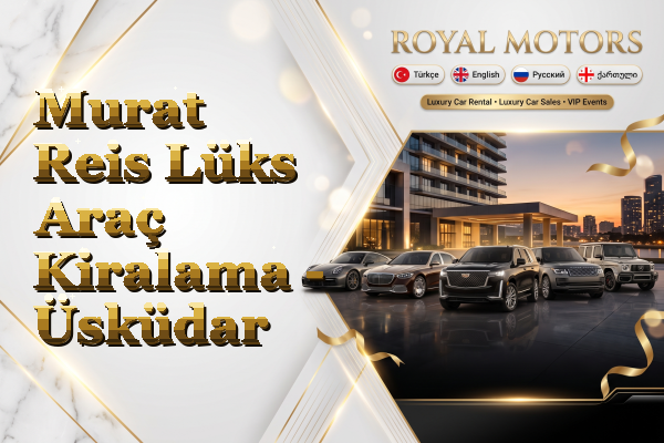 Murat Reis Lüks Araç Kiralama - Üsküdar