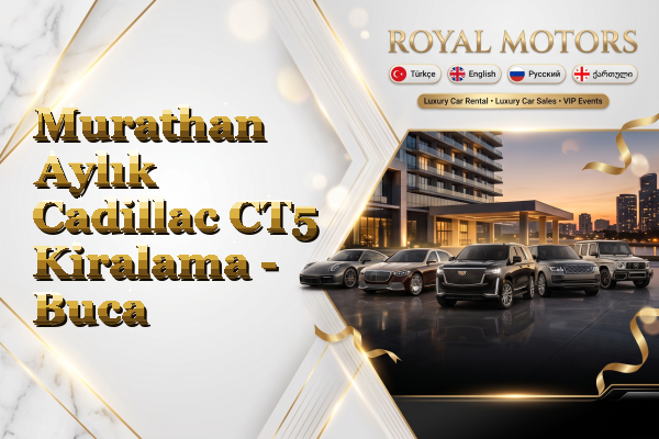Murathan Aylık Cadillac CT5 Kiralama - Buca