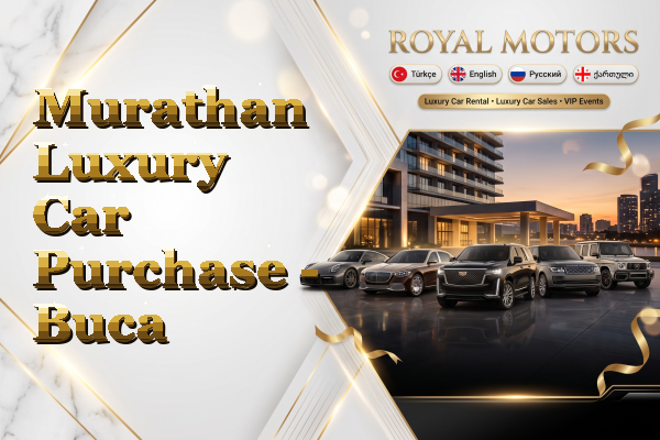 Murathan Luxury Car Purchase - Buca