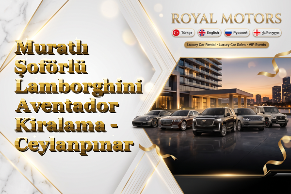 Muratlı Şoförlü Lamborghini Aventador Kiralama - Ceylanpınar