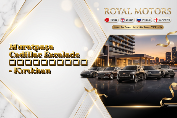 Muratpaşa Cadillac Escalade გაქირავება - Kırıkhan