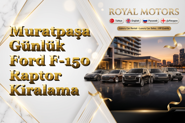 Muratpaşa Günlük Ford F-150 Raptor Kiralama