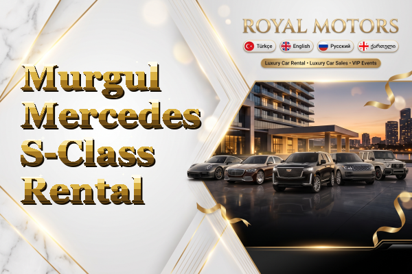 Murgul Mercedes S-Class Rental