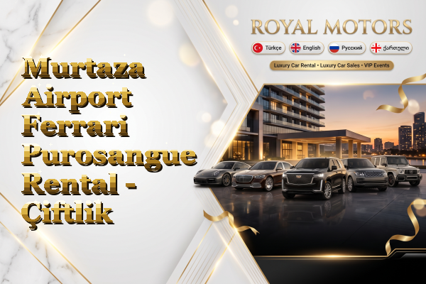 Murtaza Airport Ferrari Purosangue Rental - Çiftlik