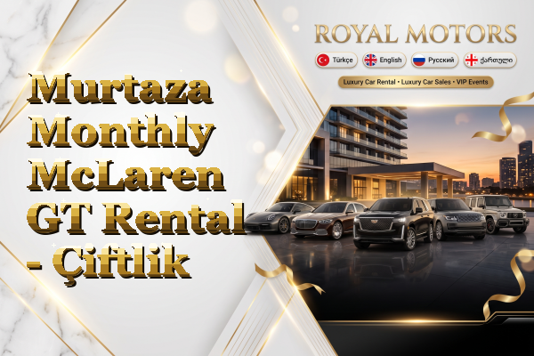 Murtaza Monthly McLaren GT Rental - Çiftlik