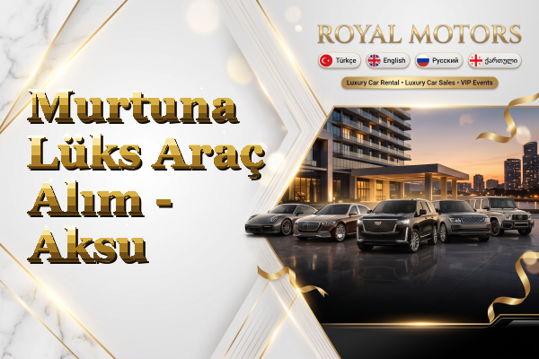 Murtuna Lüks Araç Alım - Aksu
