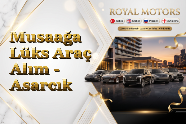 Musaağa Lüks Araç Alım - Asarcık